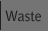 Waste